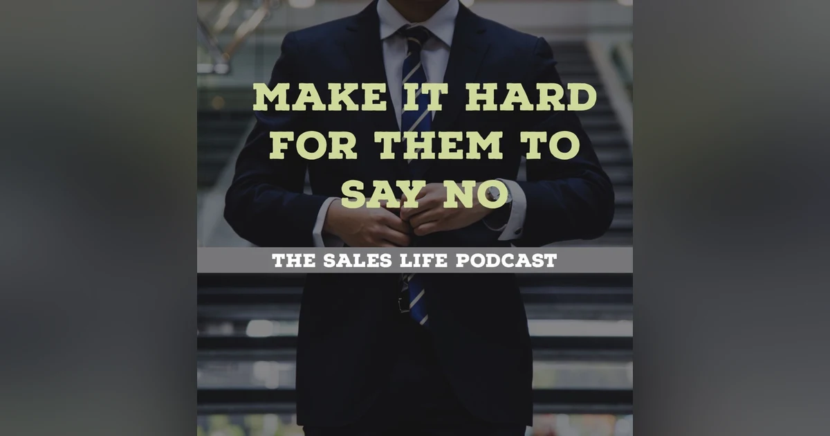 580. Make it hard for them to say NO