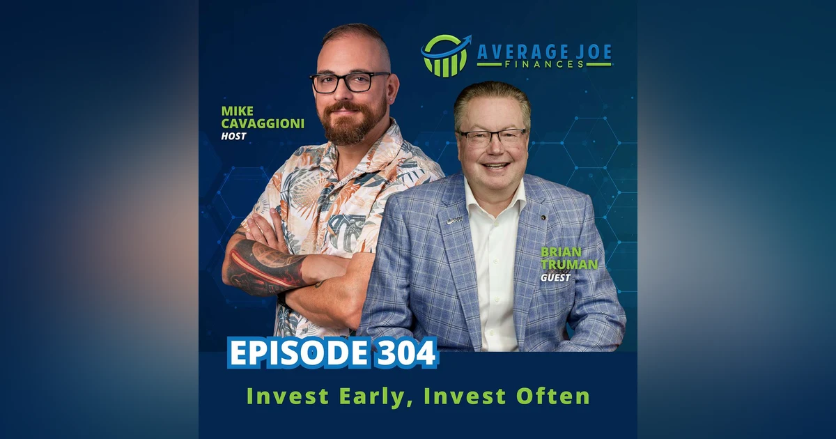 304. Invest Early, Invest Often with Brian Truman