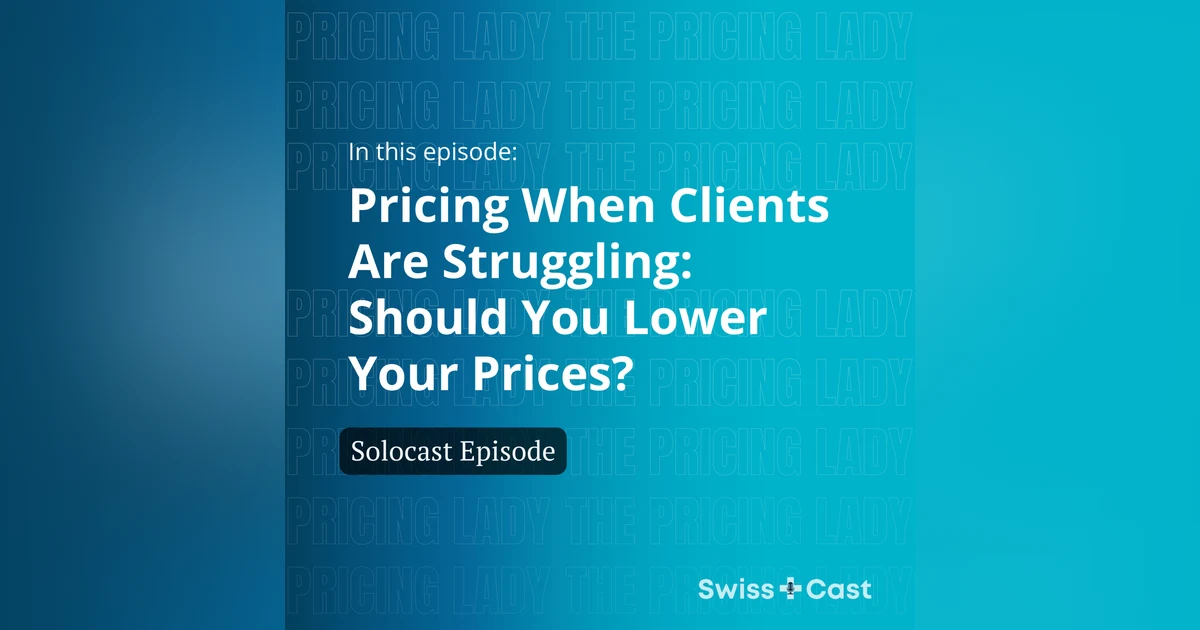 Pricing When Clients Are Struggling: Should You Lower Your Prices?
