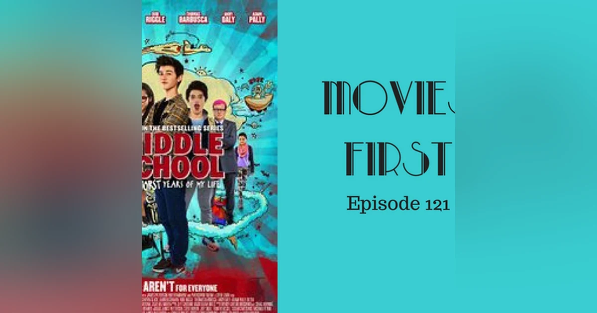 123: Middle School: The Worst Years Of My Life - Movies First with Alex First Episode 121