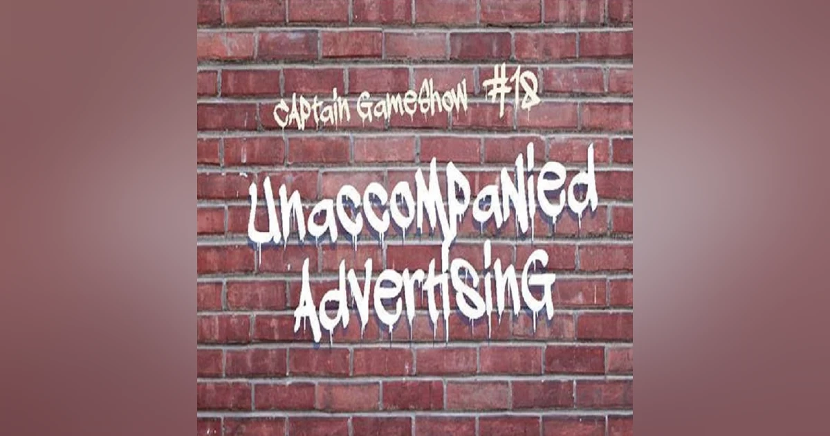 Episode 18: Unaccompanied Advertising