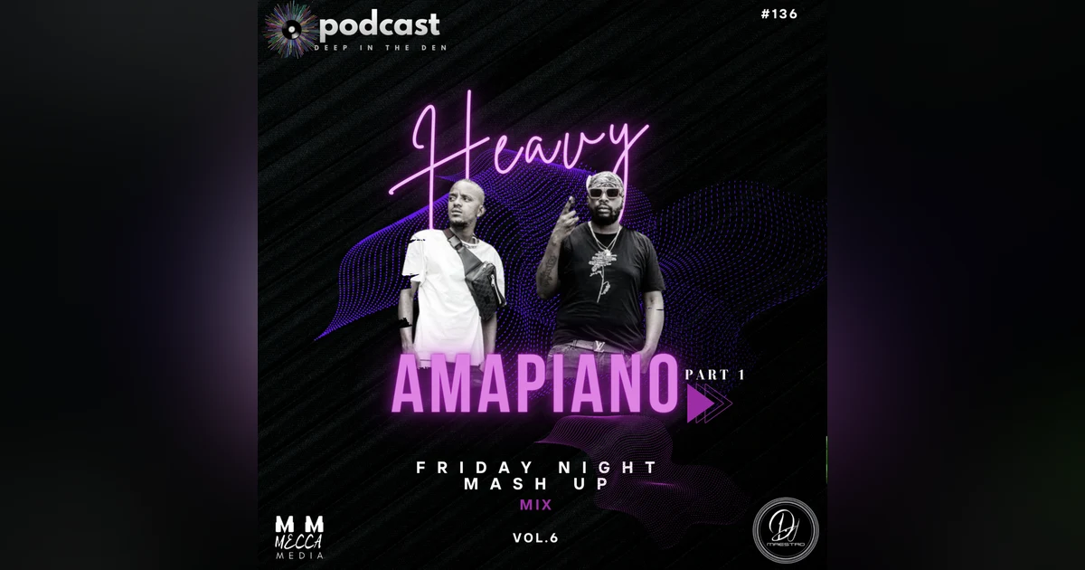 HEAVY AMAPIANO (Friday Night Mash up) VOL 6  PART 1