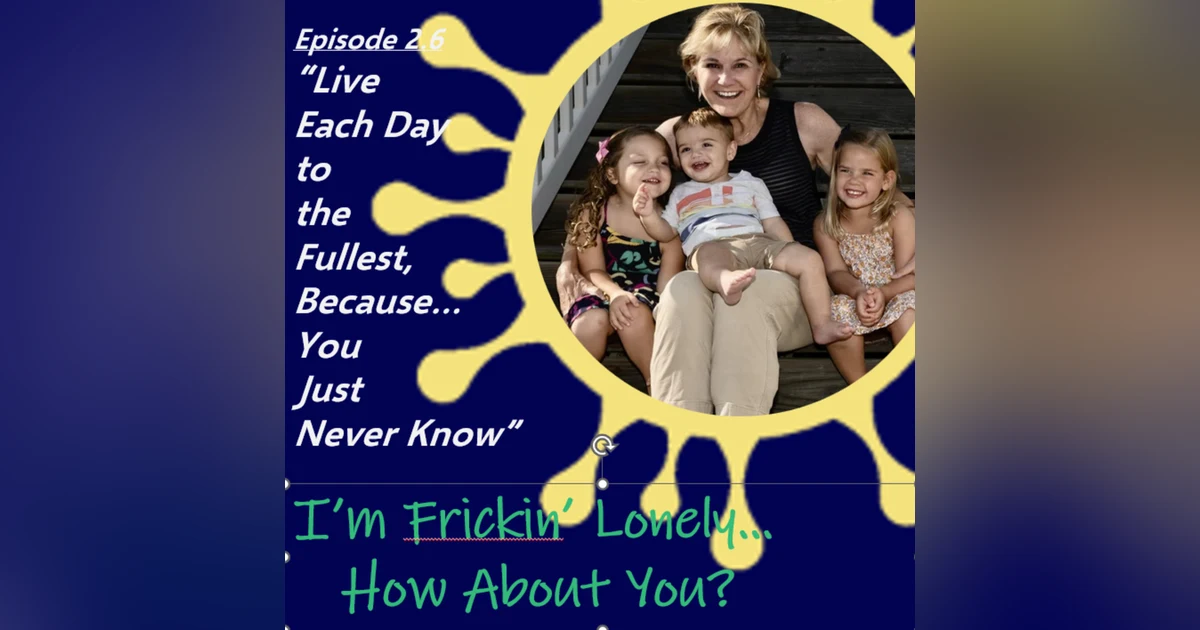 Valerie McKinney - "Live Each Day to the Fullest, Because...You Just Never Know"