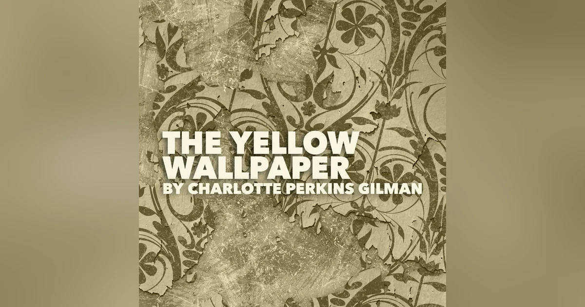 The Yellow Wallpaper–A Classic Short Story by Charlotte Perkins Gilman