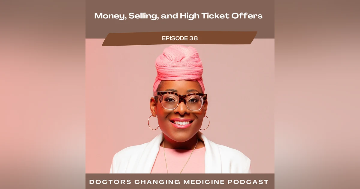 Money, Selling, and High Ticket Offers With Dr. Kimmy