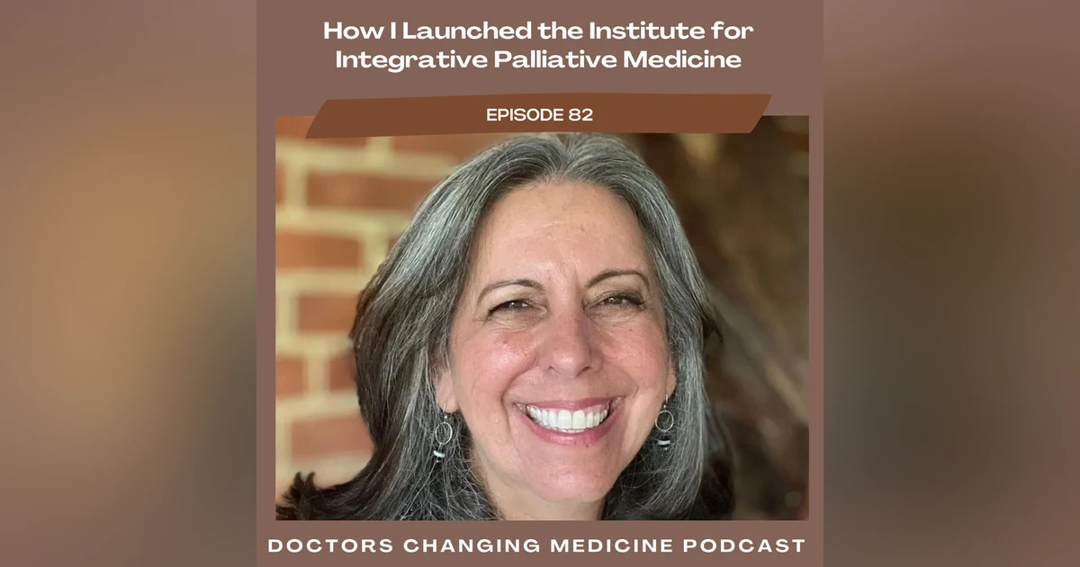 How I Launched the Institute for Integrative Palliative Medicine with Dr. Delia Chiaramonte