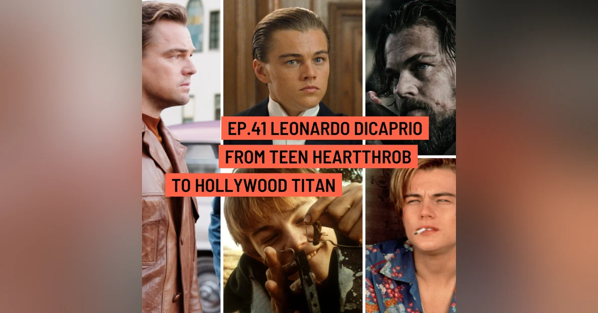 For Frodo Podcast Ep.41 Leonardo DiCaprio- From Heartthrob to Hollywood Titan