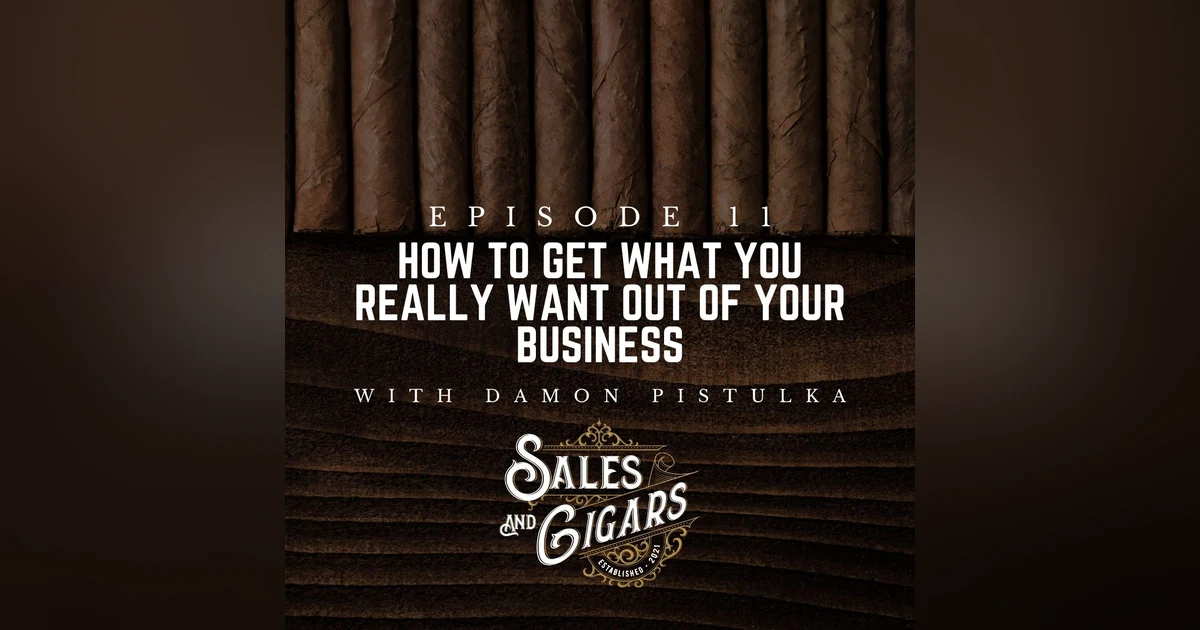 How To Get What You Really Want Out Of Your Business with Damon Pistulka