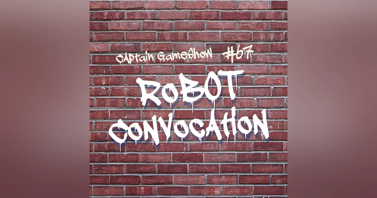 Episode 67: Robot Convocation