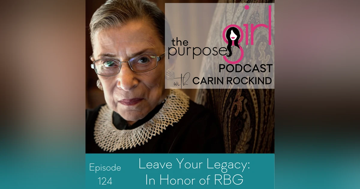124 Leave Your Legacy: In Honor of RBG