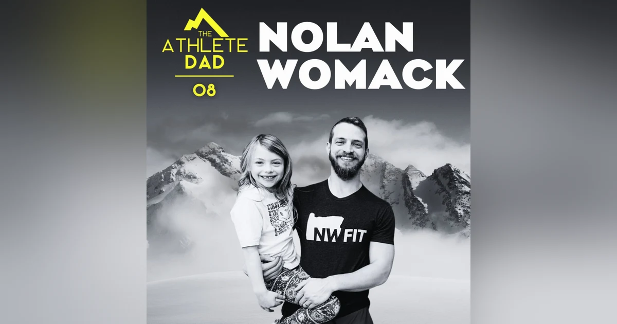 #8: Nolan Womack (Fitness Coach and Dad of Four) - Thoughtful Approach to Balancing Fitness Goals and Fatherhood