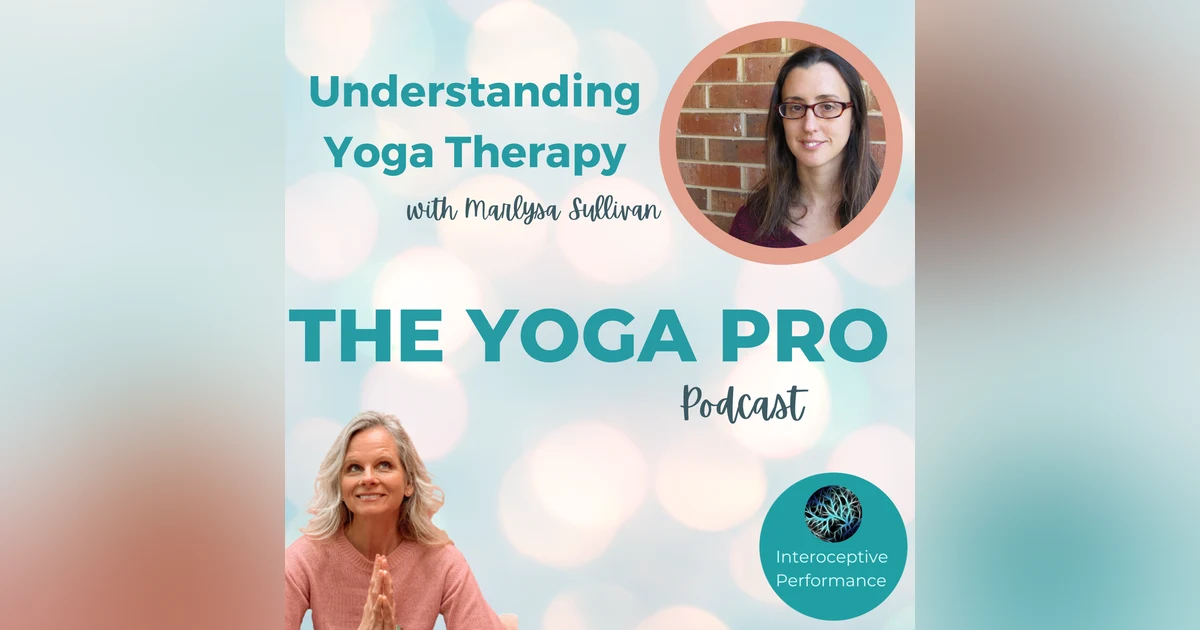 Understanding Yoga Therapy with Marlysa Sullivan