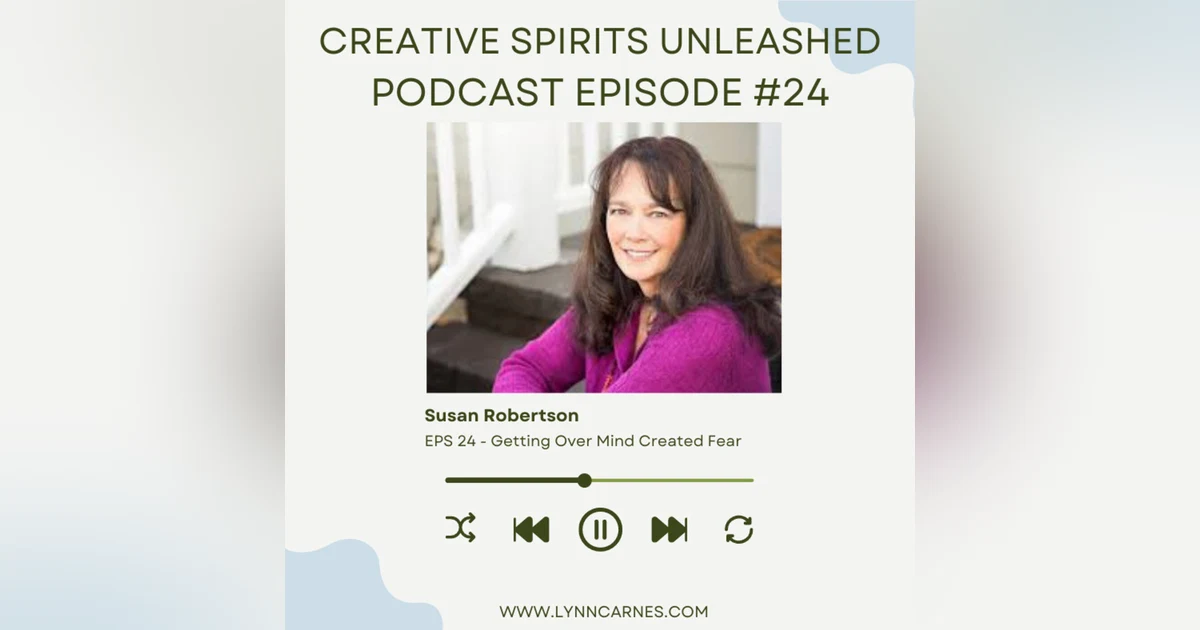 #24 Susan Robertson on Getting Over Mind Created Fear