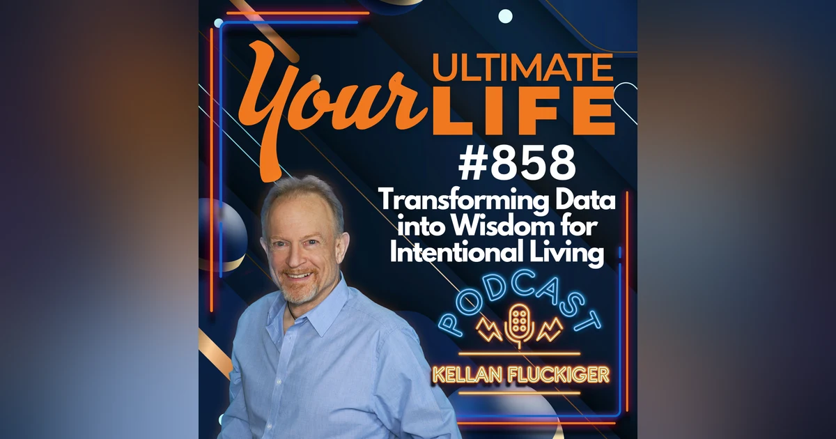 Transforming Data into Wisdom for Intentional Living, 858