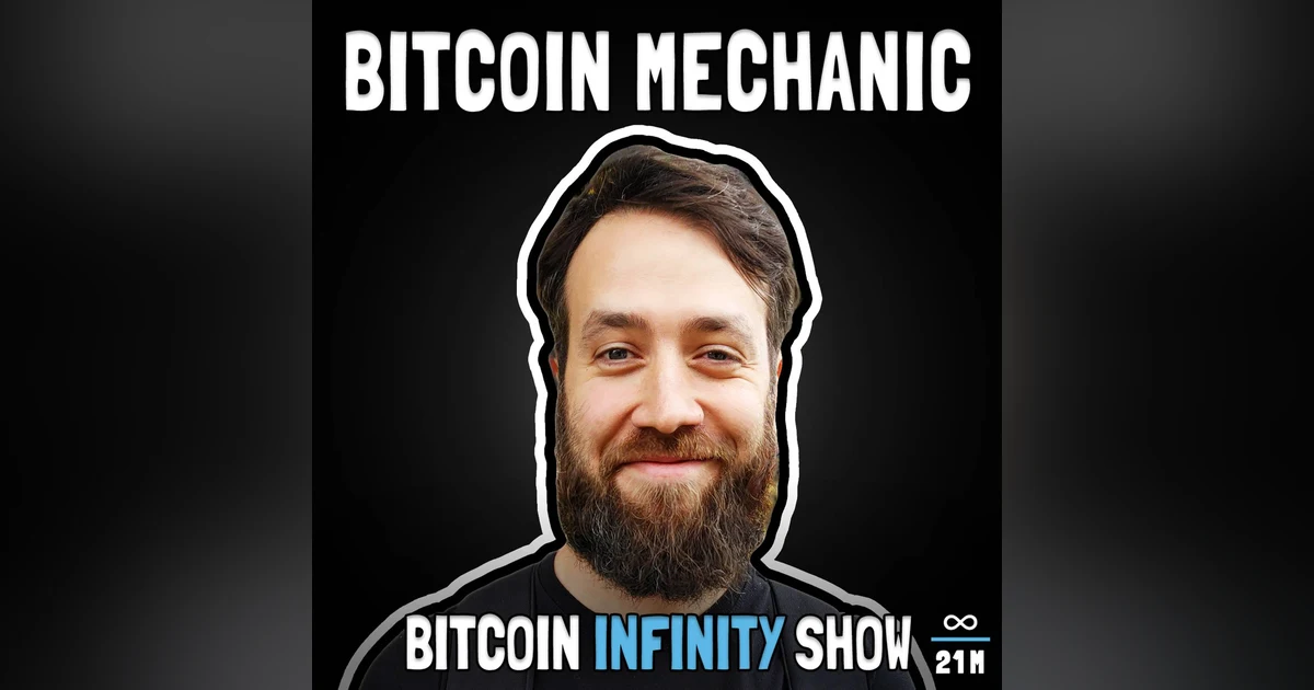 Defending Bitcoin with Bitcoin Mechanic | Bitcoin Infinity Show #118