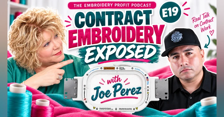 image for Episode 19: Contract Embroidery Exposed — with Joe Perez