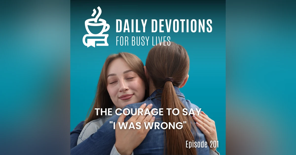 The Courage to Say "I Was Wrong"