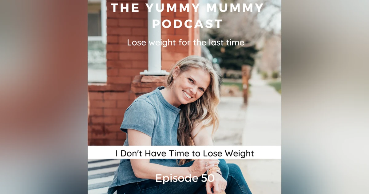 I Don't Have Time to Lose Weight