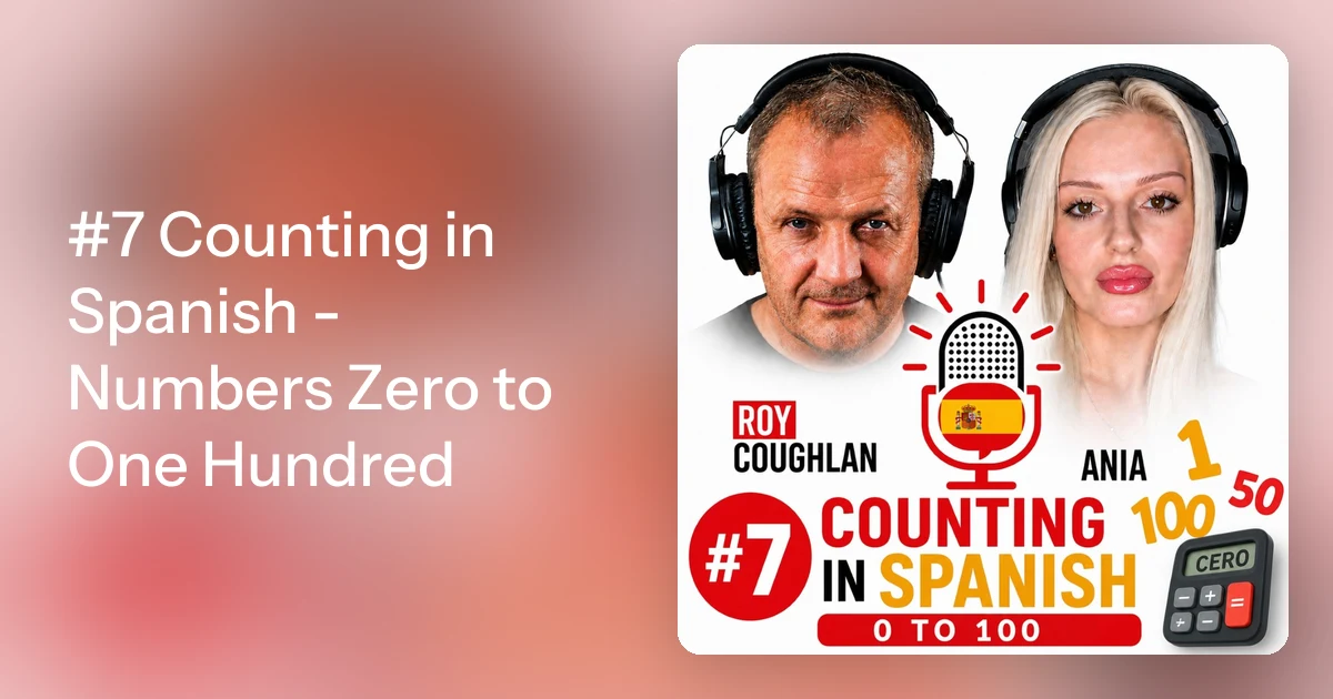 #7 Counting in Spanish - Numbers Zero to One Hundred