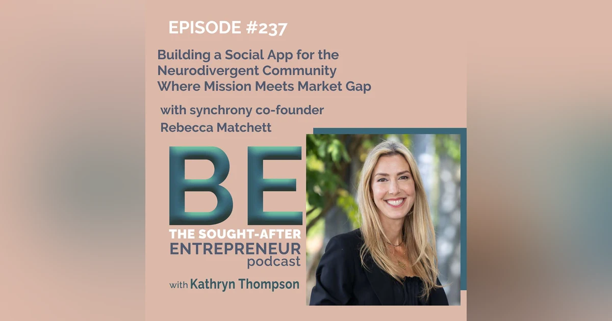 Building a Social App for the Neurodivergent Community Where Mission Meets Market Gap with synchrony co-founder Rebecca Matchett