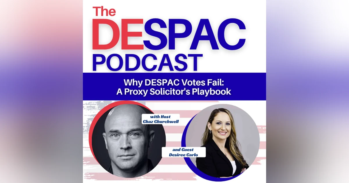 Why DESPAC Votes Fail: A Proxy Solicitor's Playbook with Desiree Carlo
