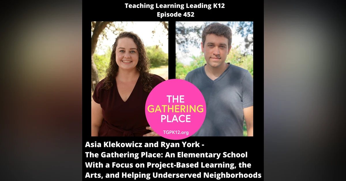 Asia Klekowicz and Ryan York - The Gathering Place: An Elementary School With a Focus on Project-Based Learning, the Arts, and Helping Underserved Neighborhoods - 452