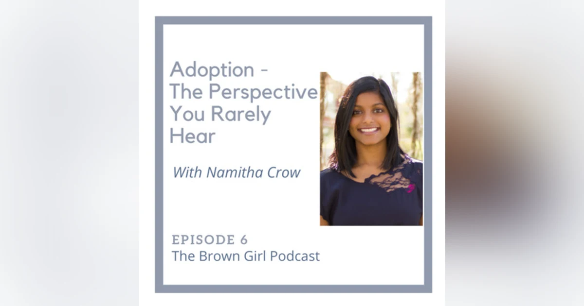 Ep 6 - Adoption ; The Perspective you Rarely Hear