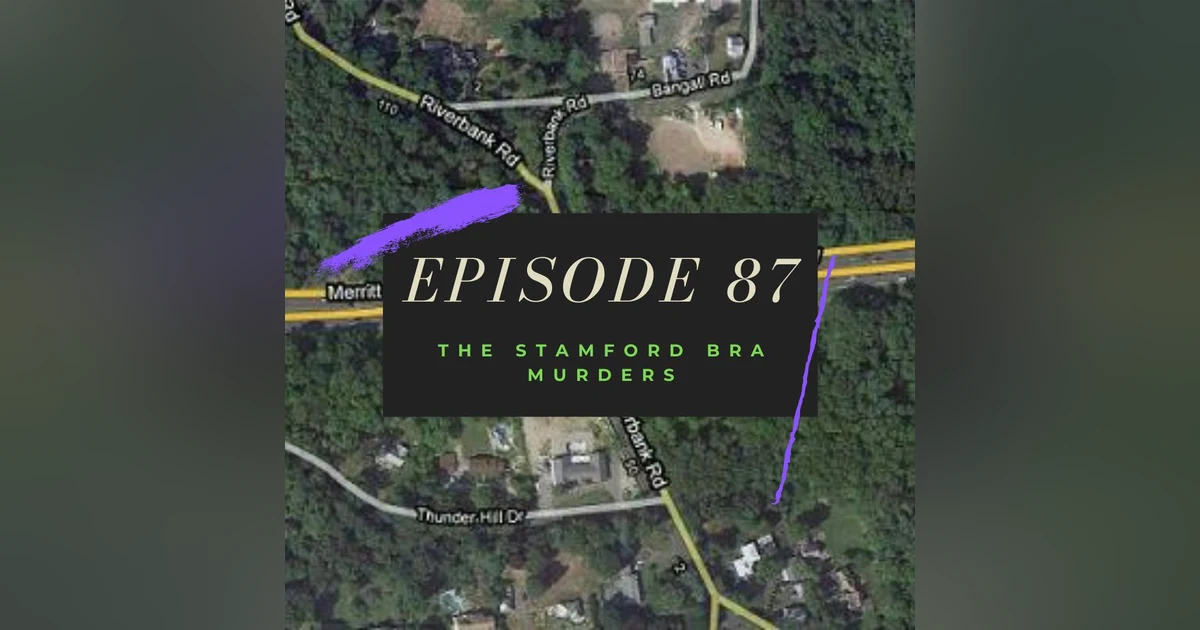 Ep. 87: The Stamford Bra Murders