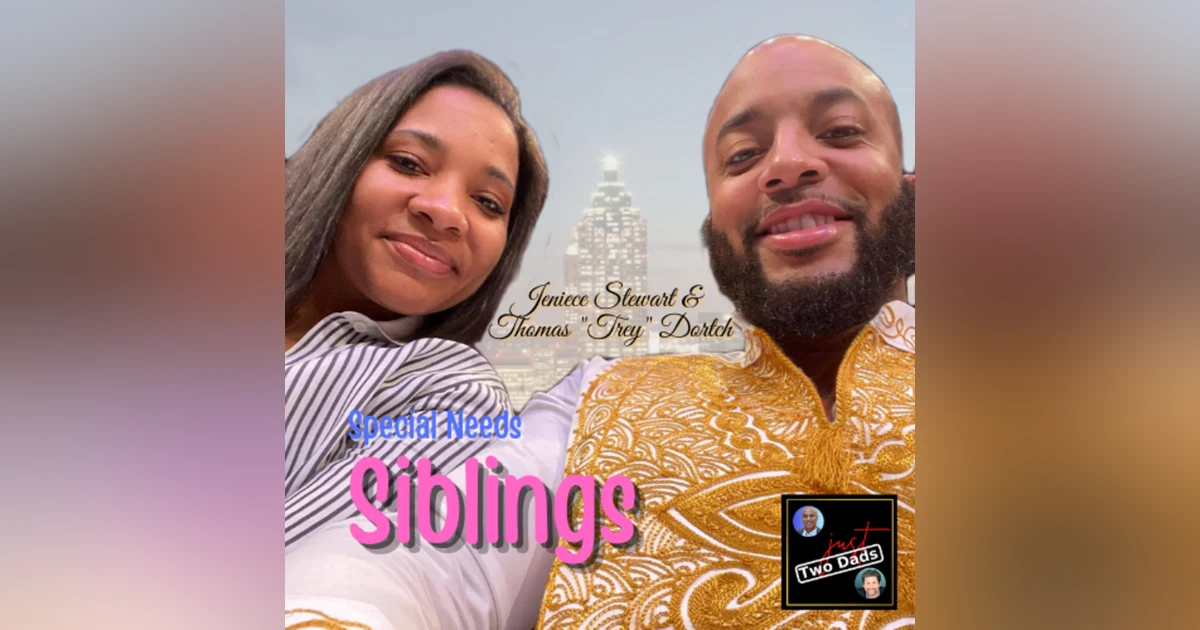 Episode 64: Thomas "Trey" Dortch & Jeniece Stewart - Special Needs Siblings