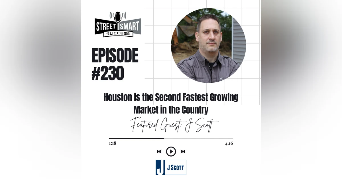 230: Houston Is The Second Fastest Growing Market In The Country