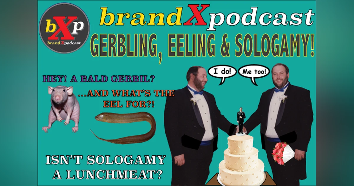 Gerbling, Eeling & Sologamy | Brand X Podcast 050