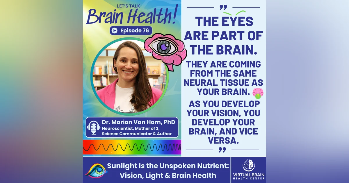 Sunlight Is the Unspoken Nutrient: Vision, Light & Brain Health with Dr. Marion Van Horn, PhD