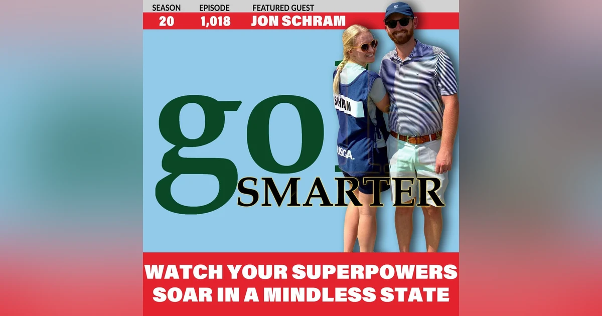 Watch Your Superpowers Soar in a Mindless State with Performance Coach Jon Schram