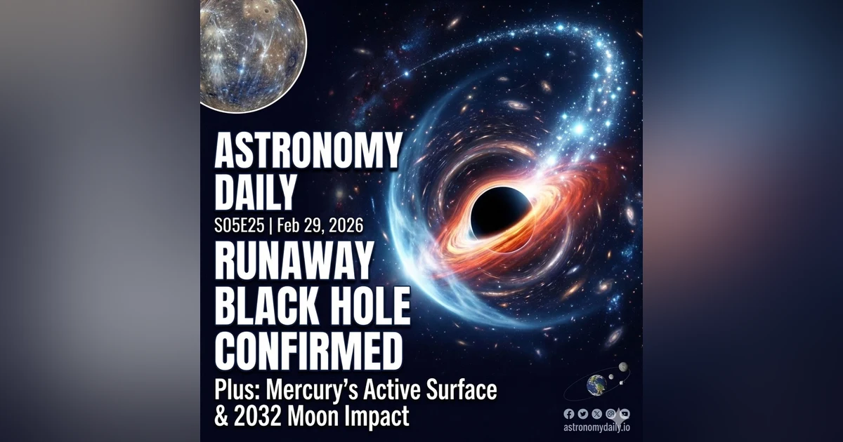 Runaway Black Hole Confirmed, Mercury Still Active & 2032 Moon Impact Risk