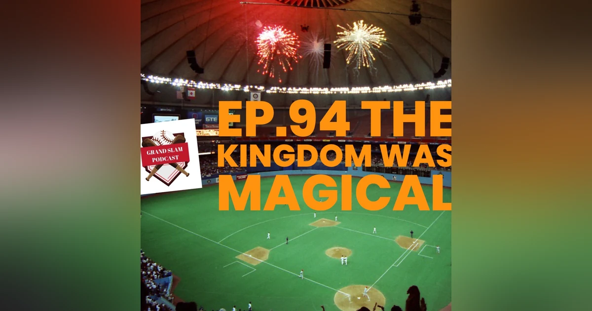 The Grand Slam Podcast Ep.94- The Kingdom was magical