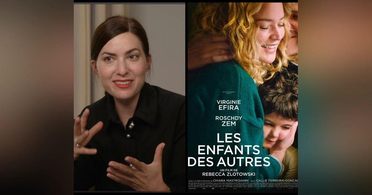 302: Venice Film Festival 2022 writer/director Rebecca Zlotowski on her very personal film 'Other People’s Children', reimagining the image of the step-mother & female allies.