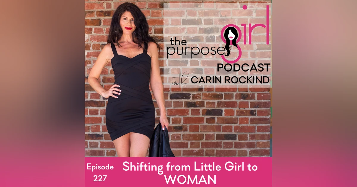 227 Shifting from Little Girl to WOMAN