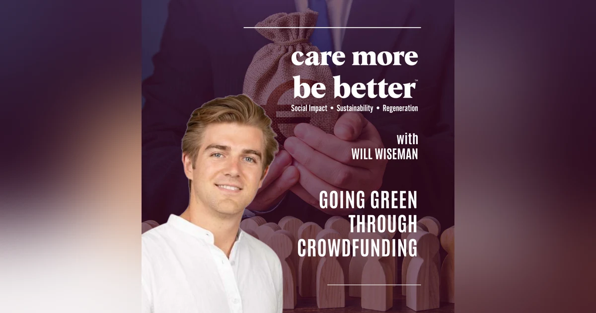 Going Green Through Crowdfunding With Will Wiseman