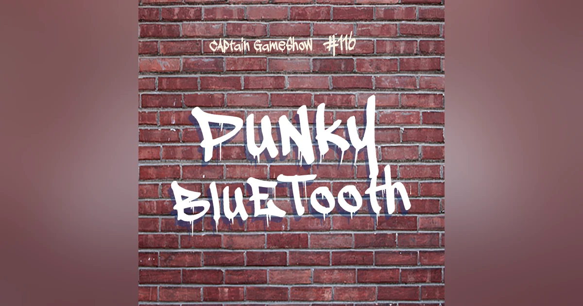 Episode 116: Punky Bluetooth