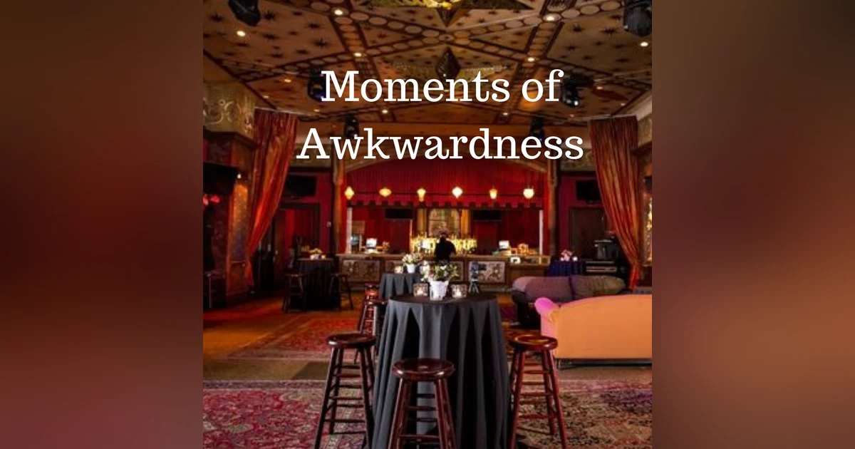 Moments of Awkwardness