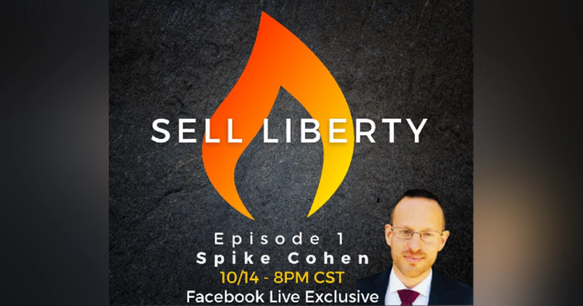 352: Sell Liberty with Jeremy Todd (Guest: Spike Cohen)