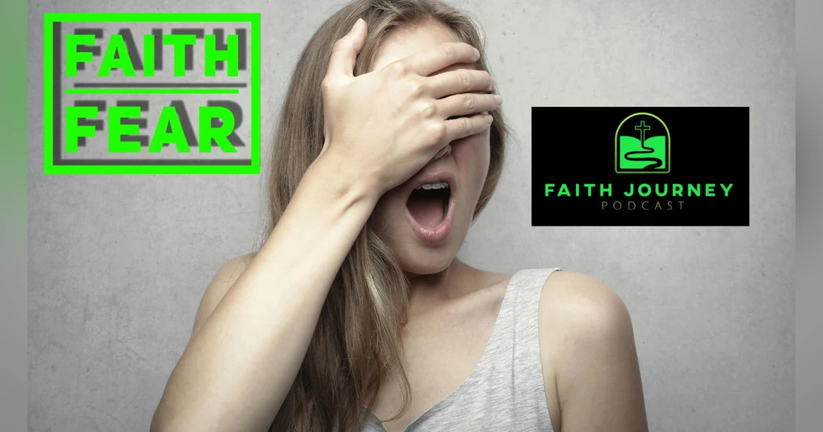 Faith Over Fear - ep. 26