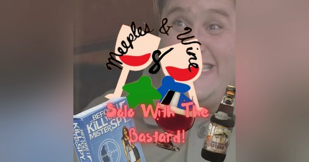 Meeples & Wine #8! – SOLO WITH THE BASTARD!