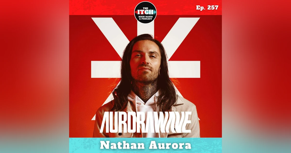 E257 Nathan Aurora of Aurorawave on Features, Fatherhood, and Breaking a Reggae Band Into the Rock World