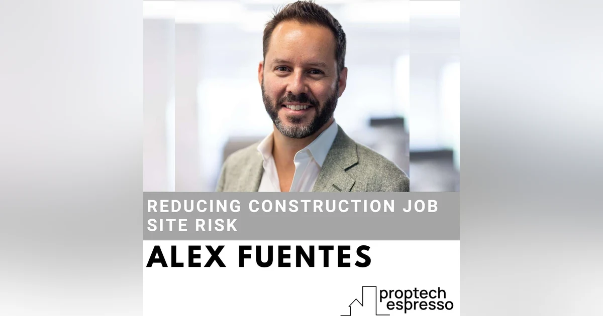 Alex Fuentes - Reducing Construction Job Site Risk