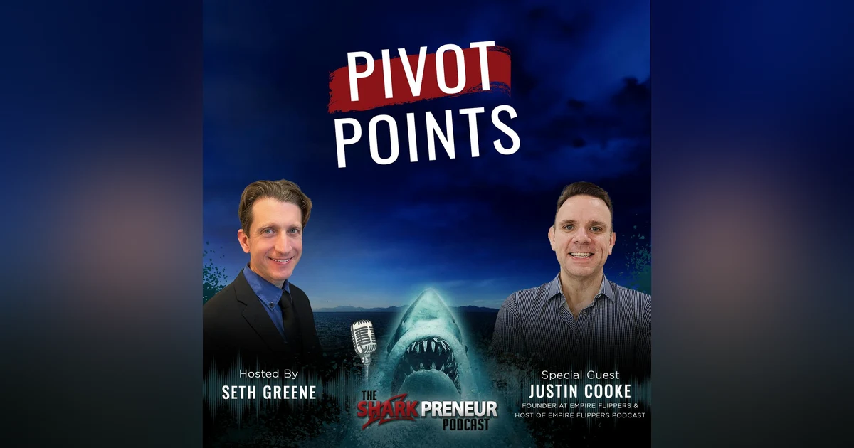 1101: Pivot Points: Unlocking the Secrets of Buying and Selling Online Businesses with Justin Cooke