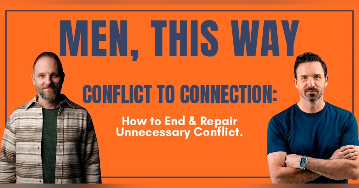 117. Conflict to Connection: How to End & Repair Unnecessary Conflict
