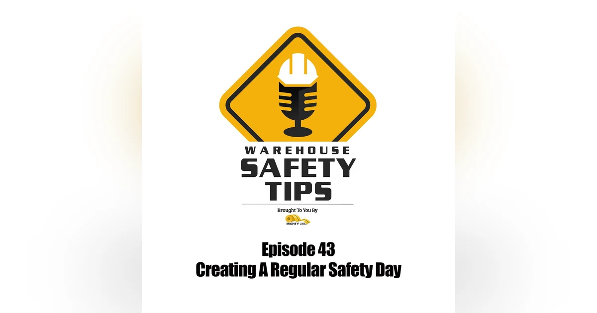 S1 Ep43: Warehouse Safety Tips | Episode 43 | Creating A Regular Safety Day