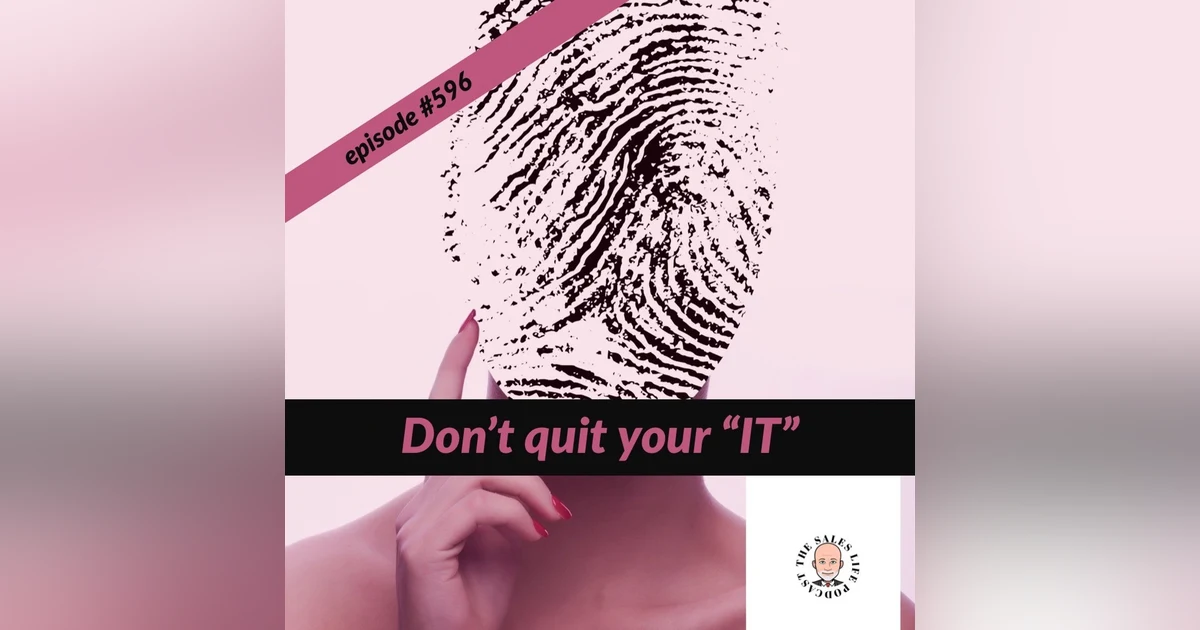 596. Don’t quit your “IT”