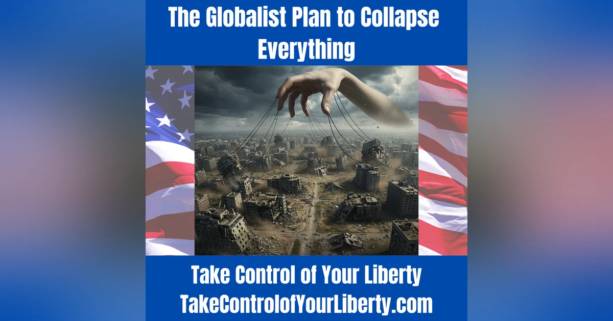 The Globalist Plan to Collapse Everything